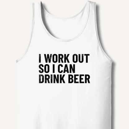 I Work Out So I Can Drink Beer Tank - Sip & Shirt