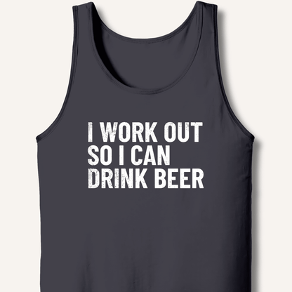 I Work Out So I Can Drink Beer Tank - Sip & Shirt