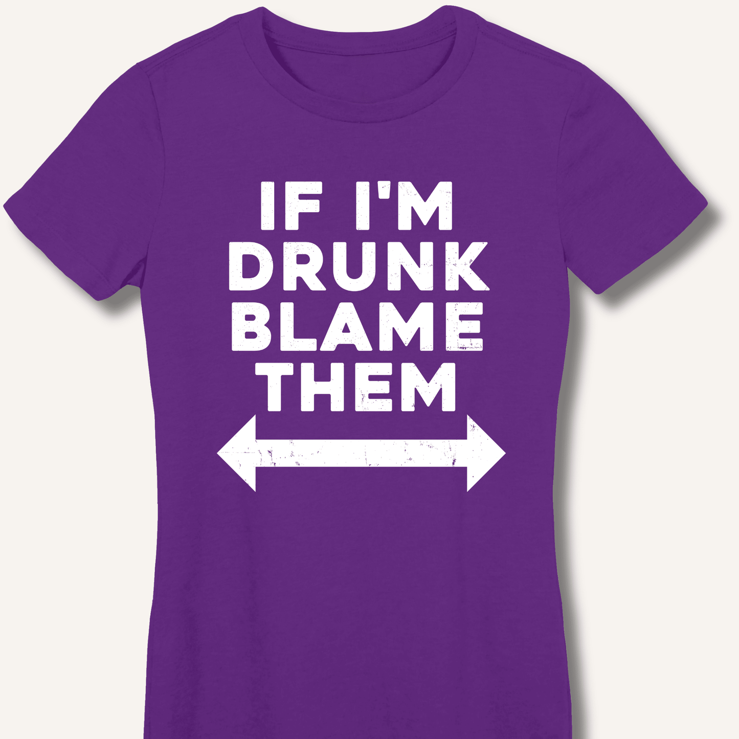 If I'm Drunk Blame Them Fitted T-Shirt - Sip & Shirt
