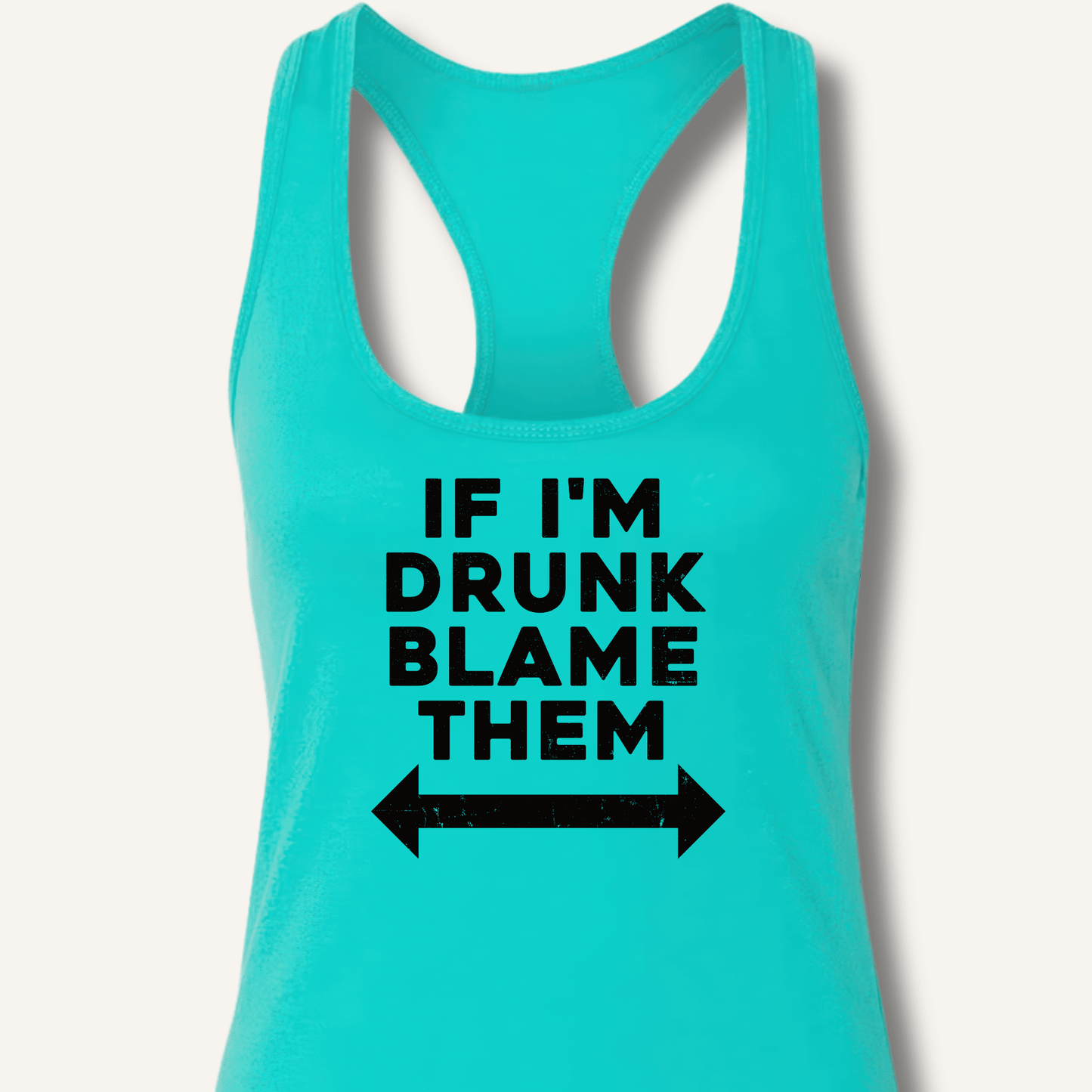 If I'm Drunk Blame Them Racerback Tank - Sip & Shirt