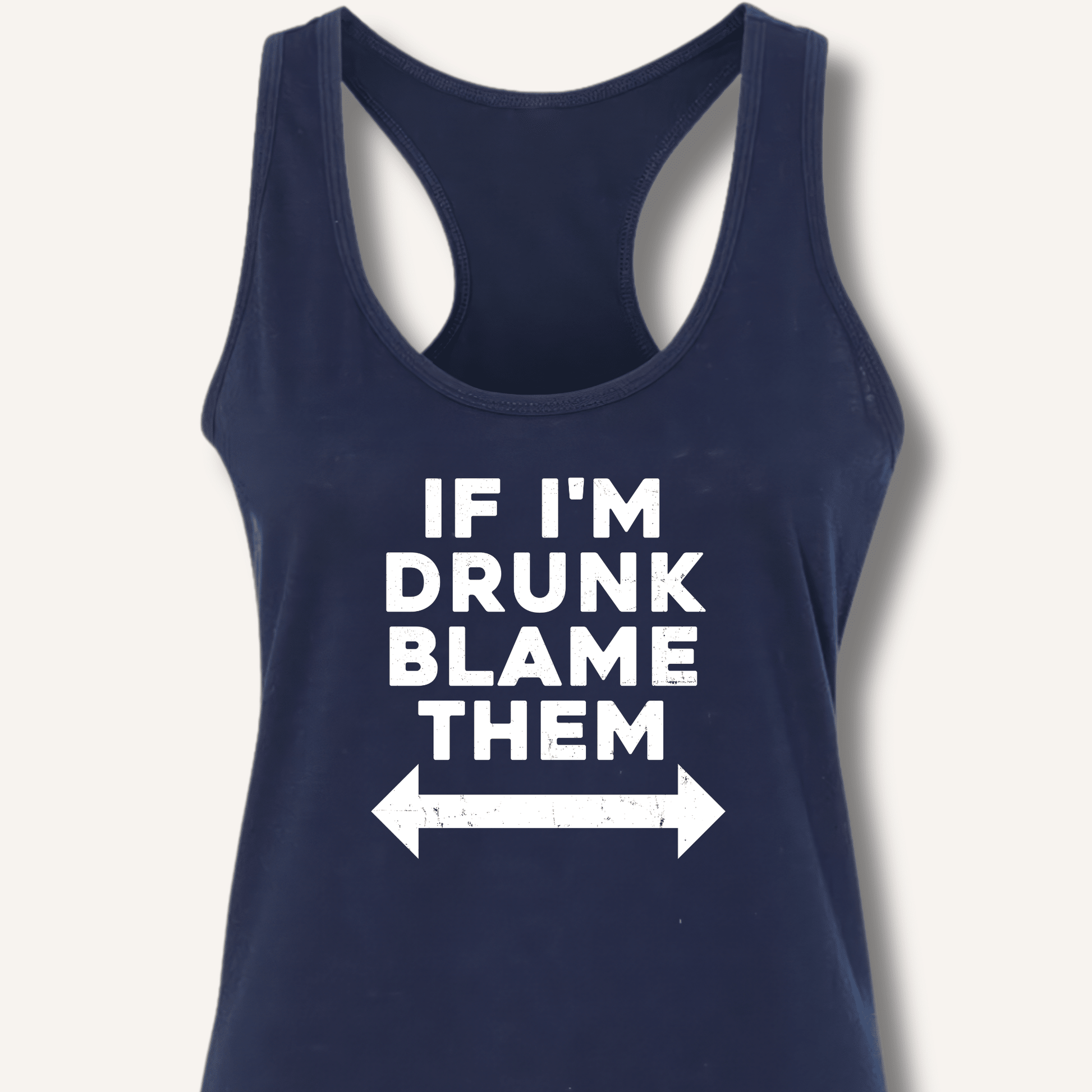 If I'm Drunk Blame Them Racerback Tank - Sip & Shirt