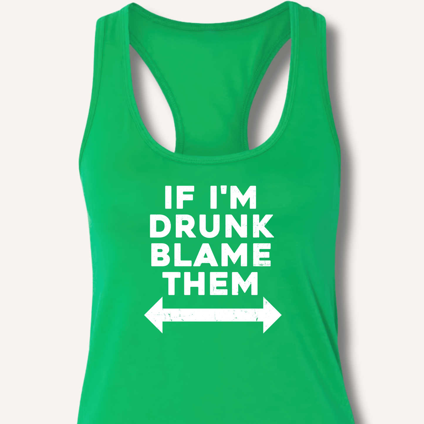 If I'm Drunk Blame Them Racerback Tank - Sip & Shirt