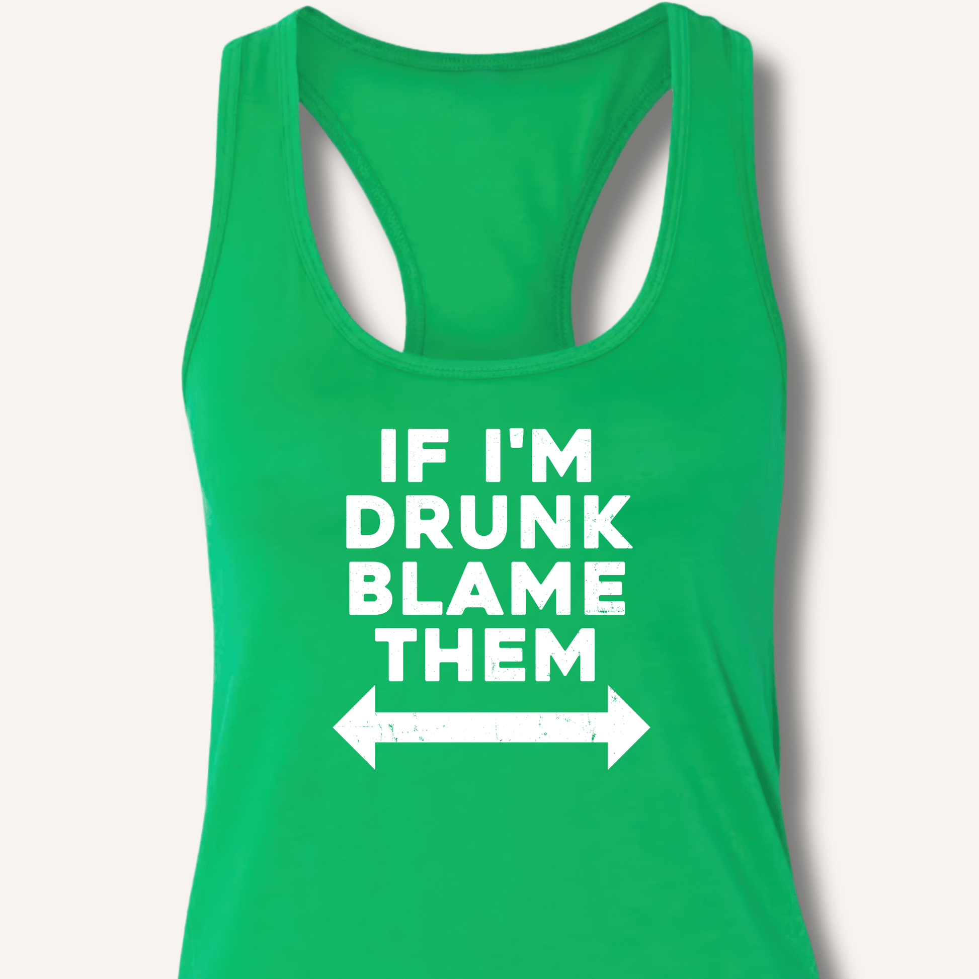If I'm Drunk Blame Them Racerback Tank - Sip & Shirt