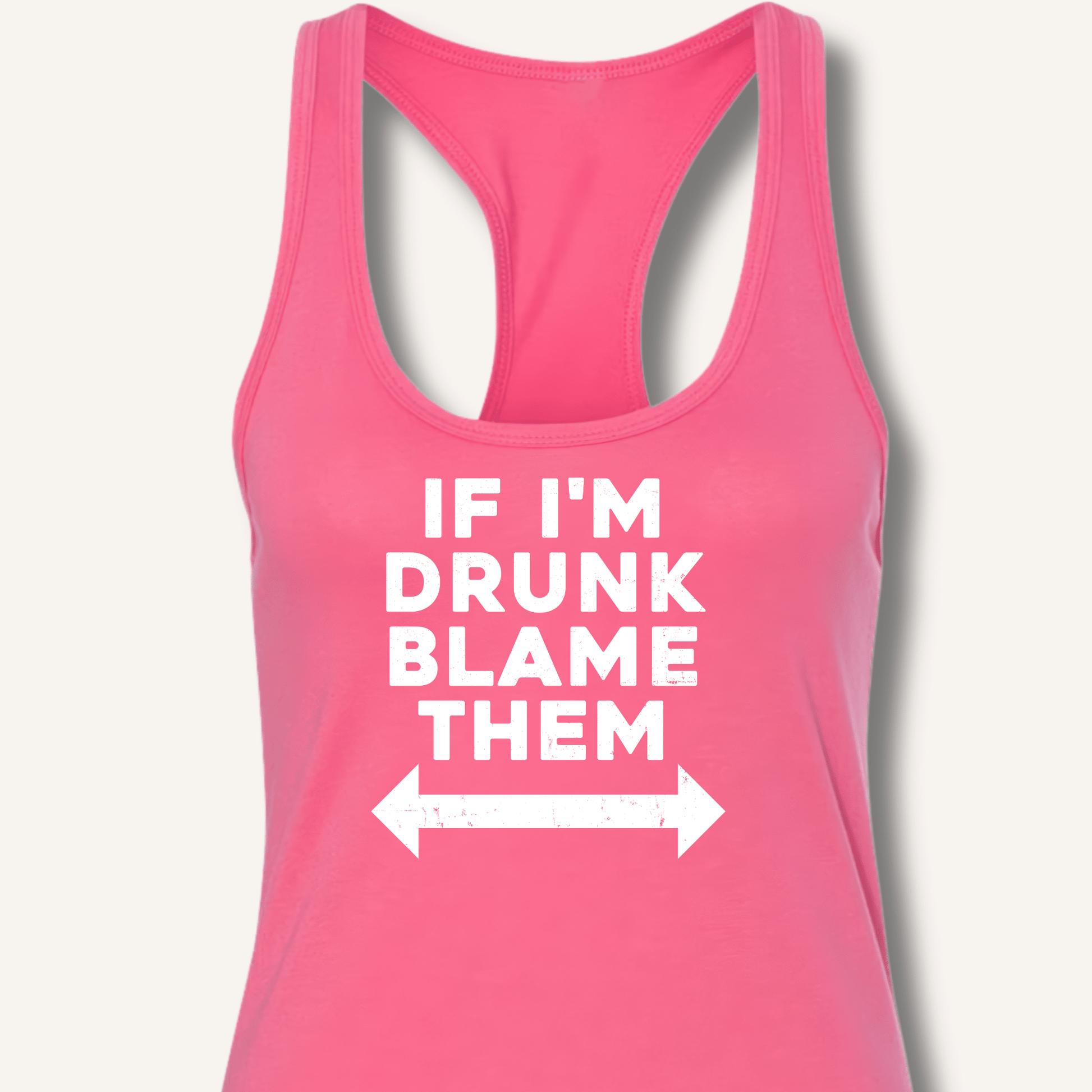 If I'm Drunk Blame Them Racerback Tank - Sip & Shirt