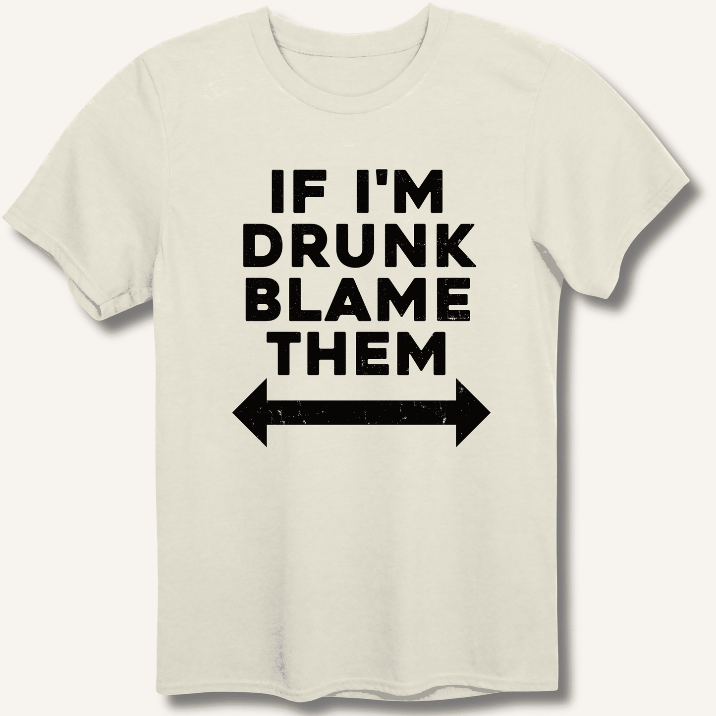If I'm Drunk Blame Them T-Shirt - Sip & Shirt