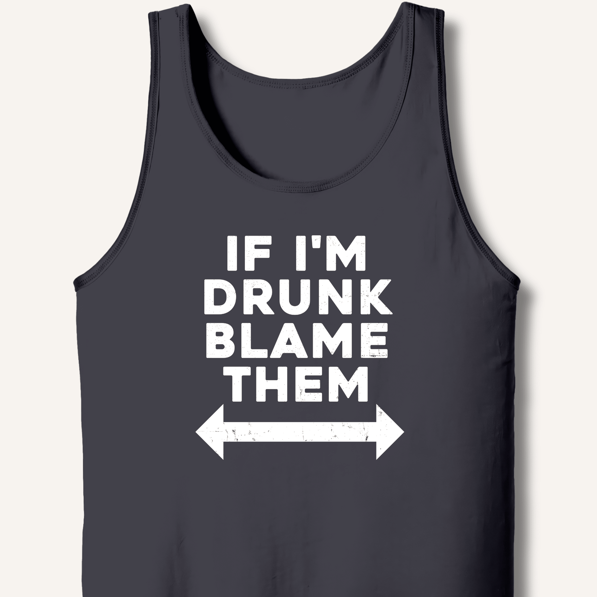 If I'm Drunk Blame Them Tank - Sip & Shirt