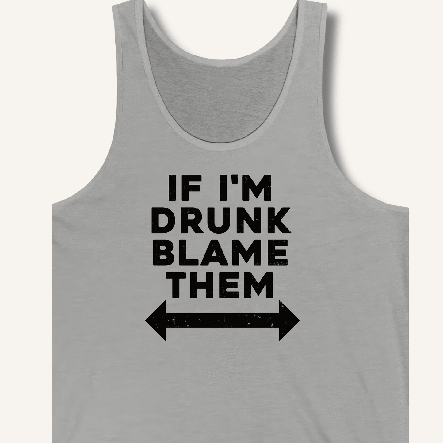 If I'm Drunk Blame Them Tank - Sip & Shirt