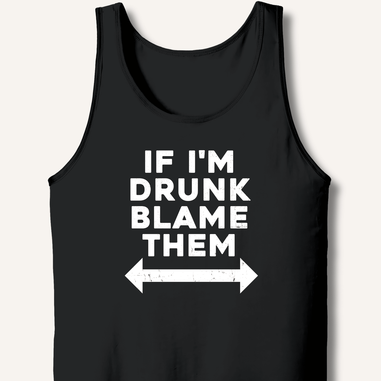 If I'm Drunk Blame Them Tank - Sip & Shirt