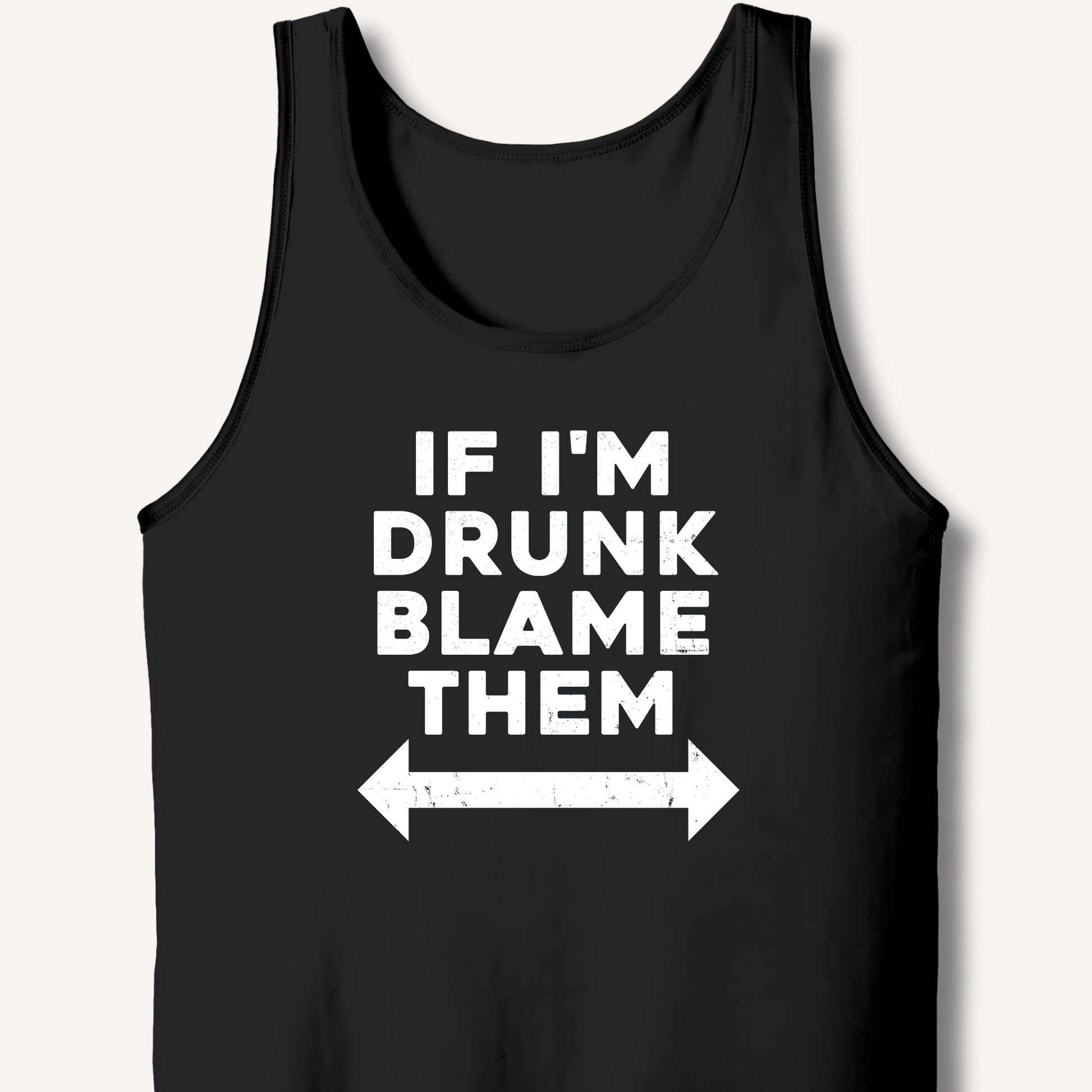 If I'm Drunk Blame Them Tank - Sip & Shirt