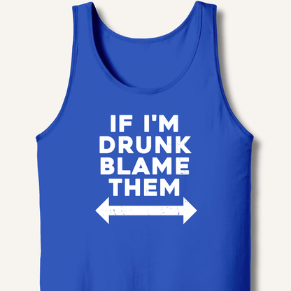 If I'm Drunk Blame Them Tank - Sip & Shirt