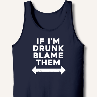 If I'm Drunk Blame Them Tank - Sip & Shirt