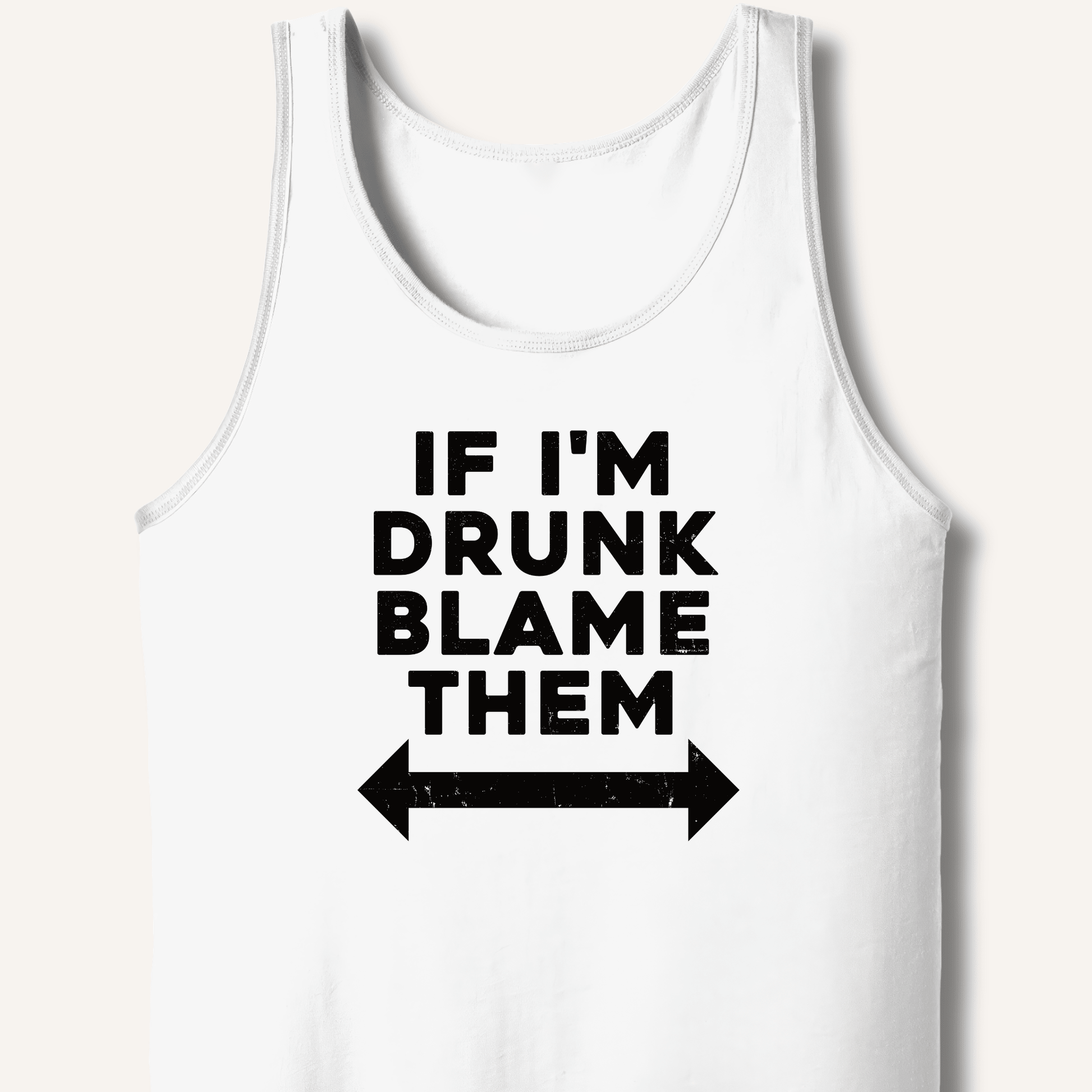 If I'm Drunk Blame Them Tank - Sip & Shirt