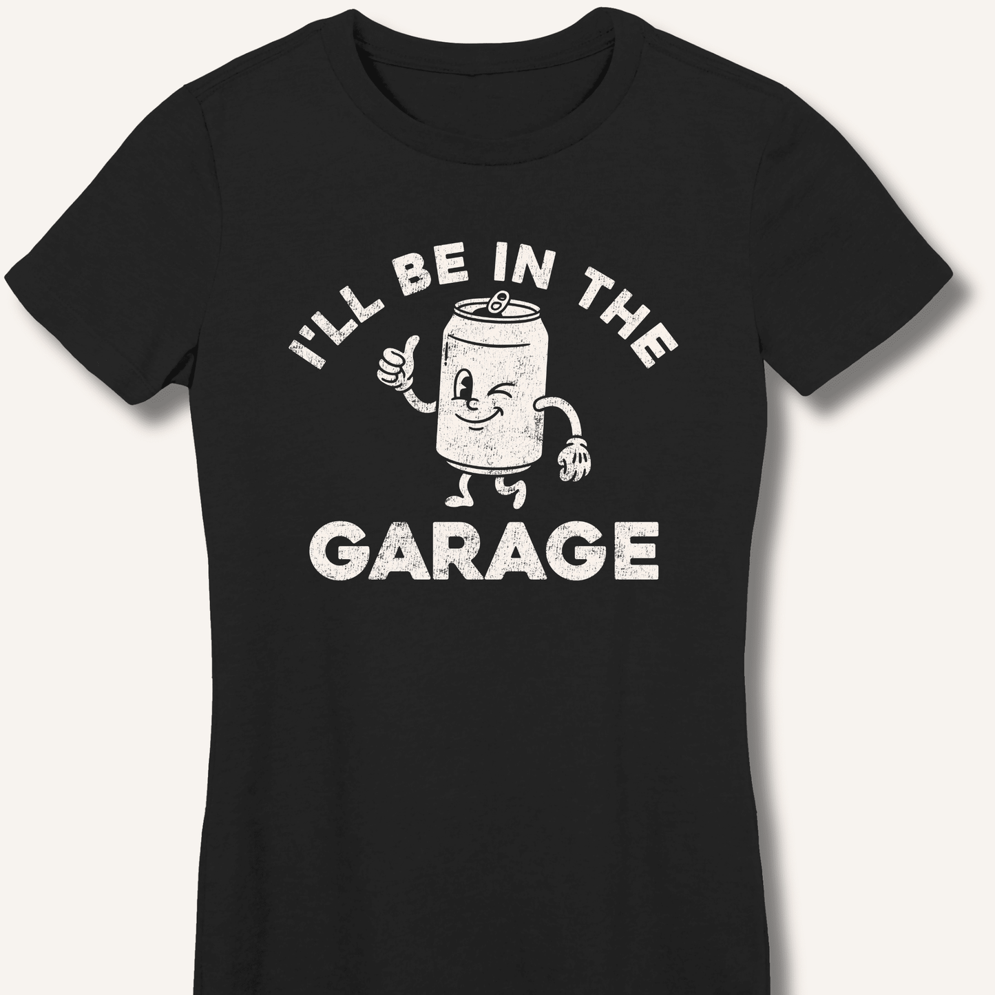I'll Be in the Garage Fitted T-Shirt - Sip & Shirt