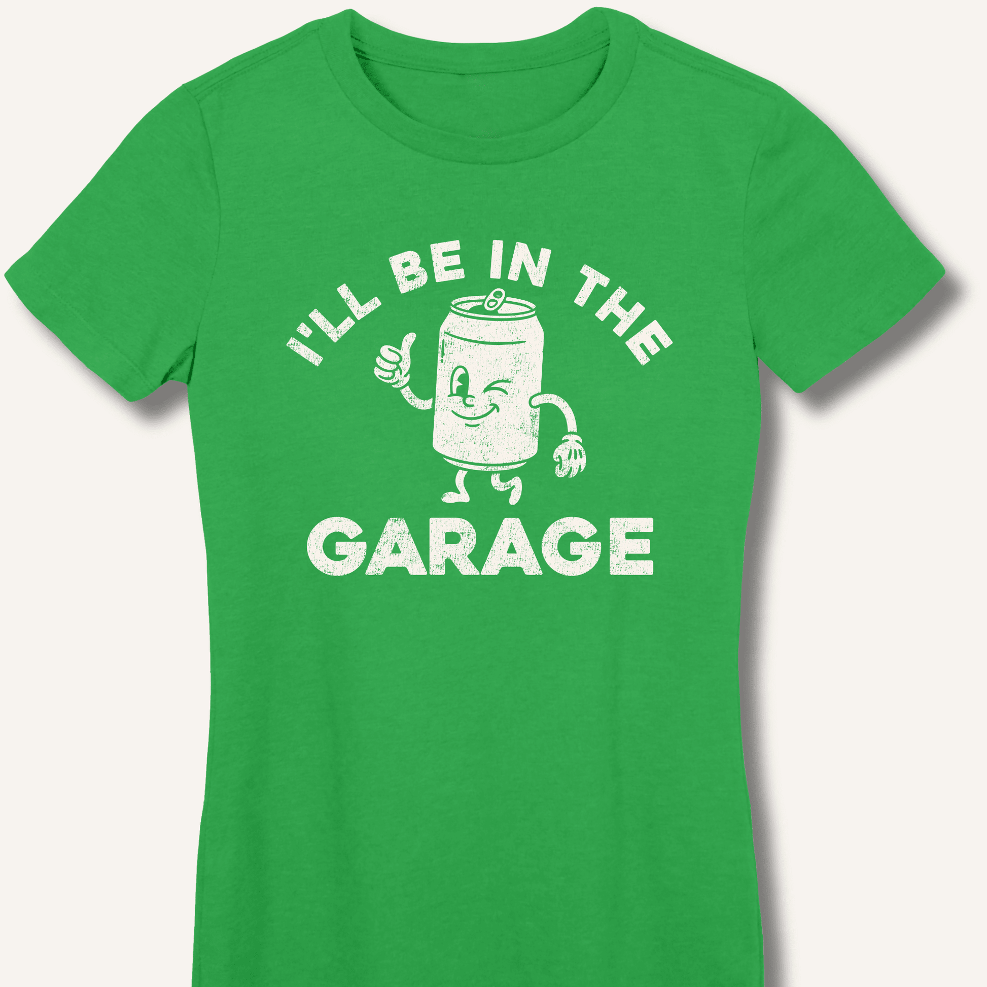 I'll Be in the Garage Fitted T-Shirt - Sip & Shirt