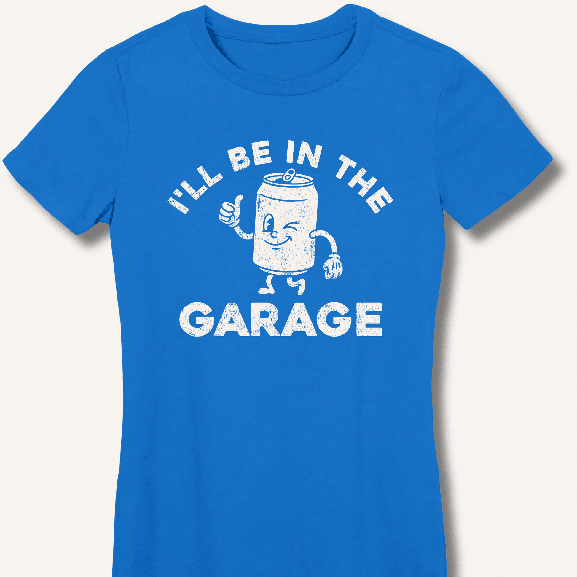 I'll Be in the Garage Fitted T-Shirt - Sip & Shirt
