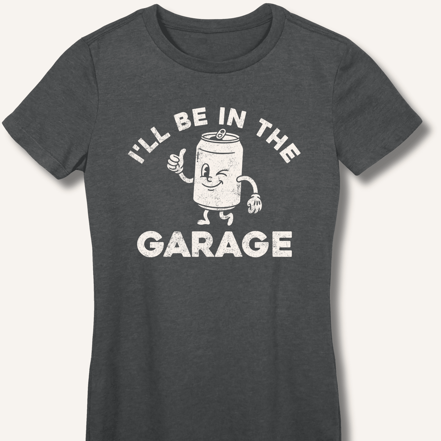 I'll Be in the Garage Fitted T-Shirt - Sip & Shirt