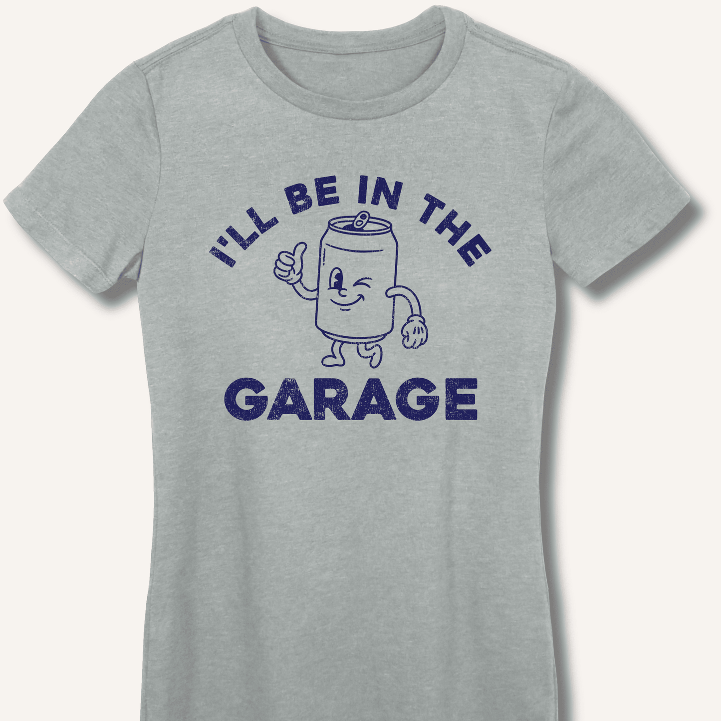I'll Be in the Garage Fitted T-Shirt - Sip & Shirt