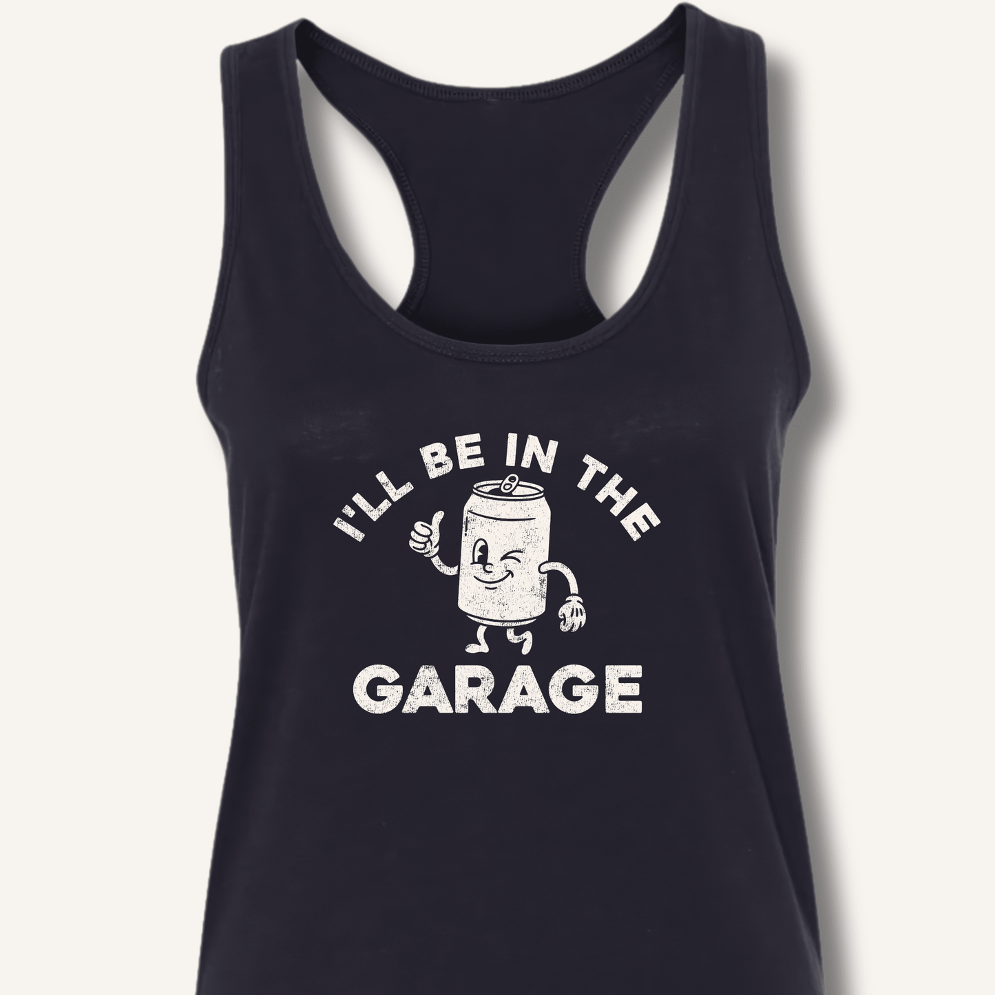 I'll Be in the Garage Racerback Tank - Sip & Shirt