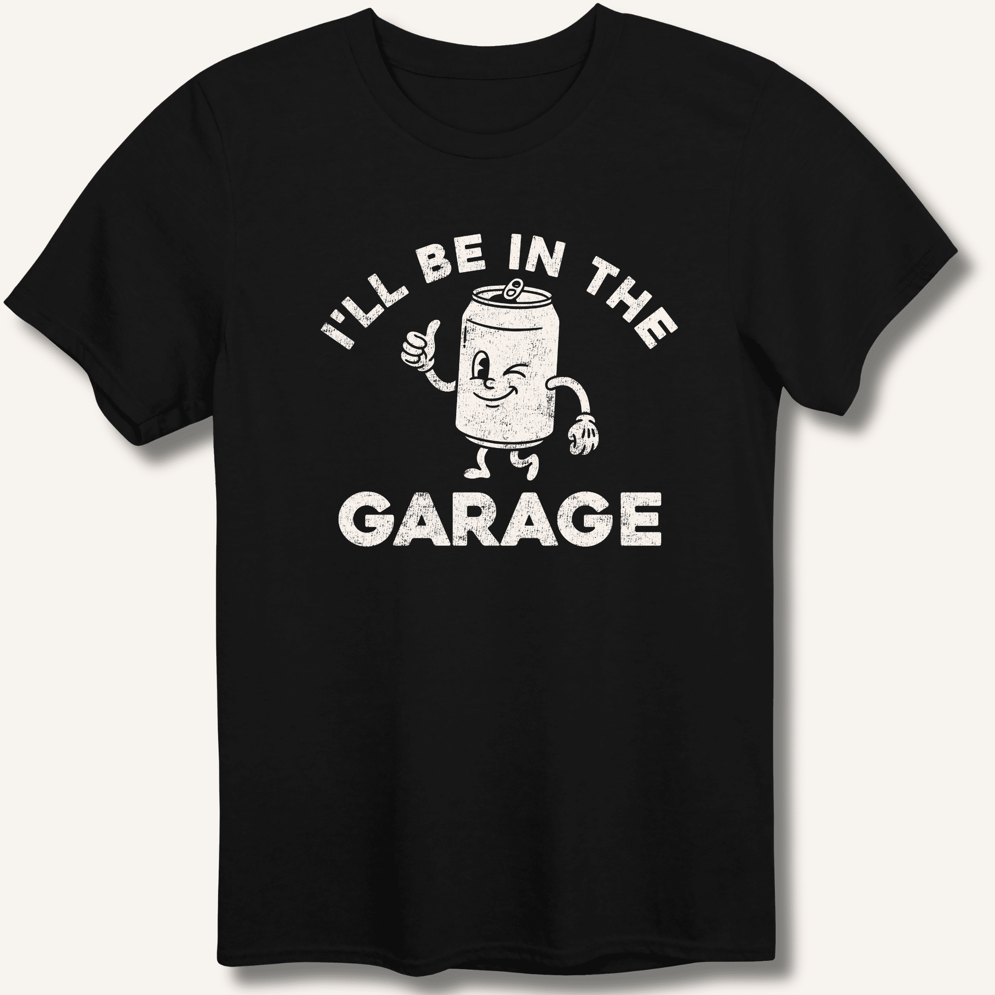 I'll Be in the Garage T-Shirt - Sip & Shirt