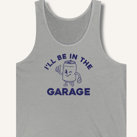 I'll Be in the Garage Tank - Sip & Shirt