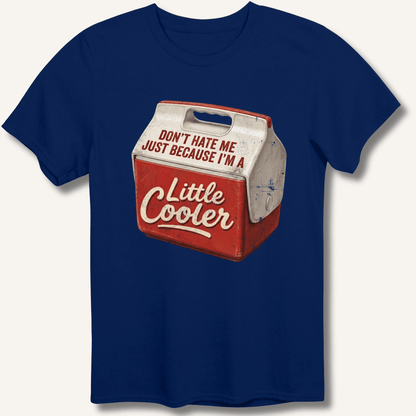 I'm A Little Cooler T-Shirt - Sip & Shirt
