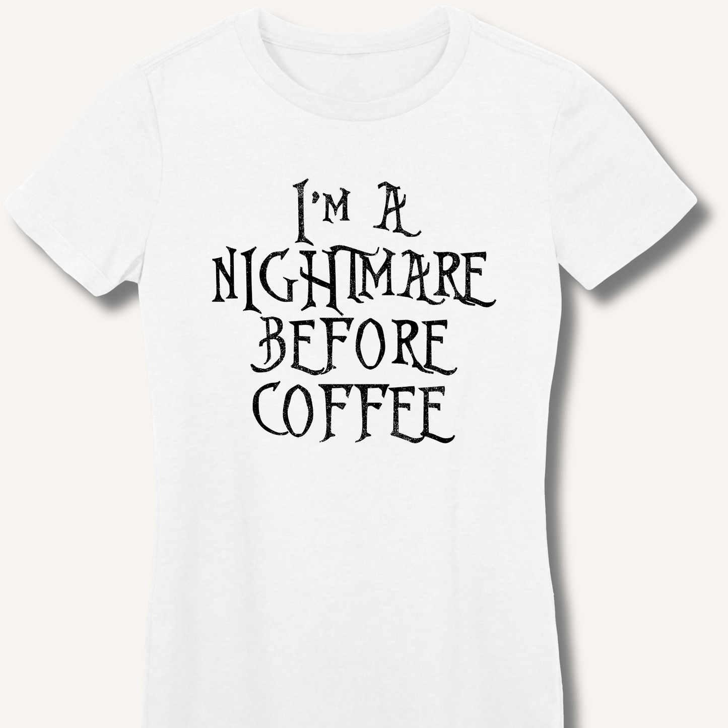 I'm A Nightmare Fitted T-Shirt - Sip & Shirt
