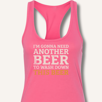I'm Gonna Need Another Beer Racerback Tank - Sip & Shirt