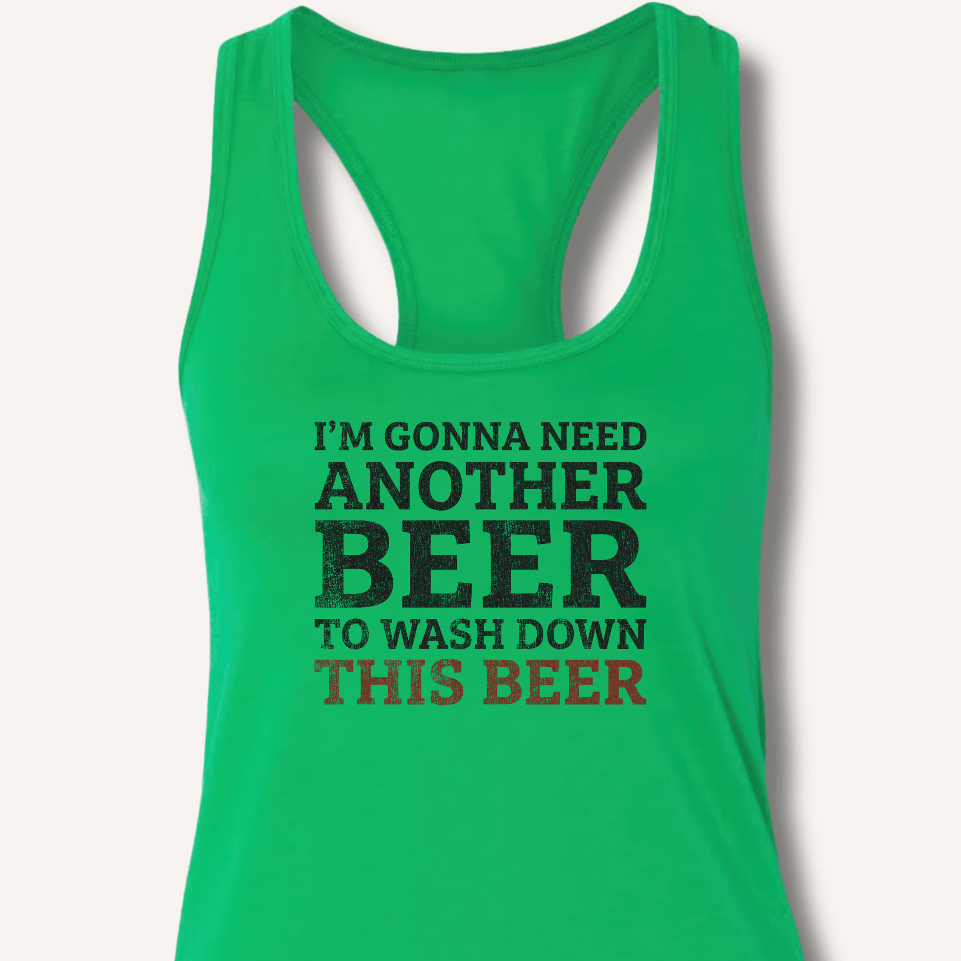 I'm Gonna Need Another Beer Racerback Tank - Sip & Shirt