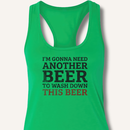 I'm Gonna Need Another Beer Racerback Tank - Sip & Shirt