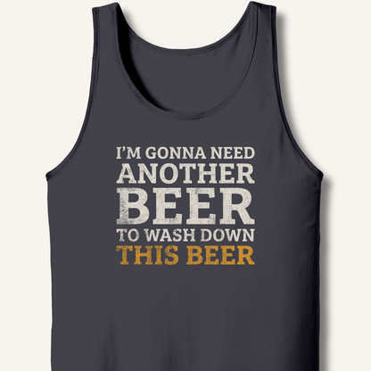 I'm Gonna Need Another Beer Tank - Sip & Shirt
