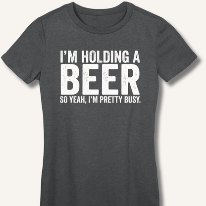 I'm Holding A Beer Fitted T-Shirt - Sip & Shirt