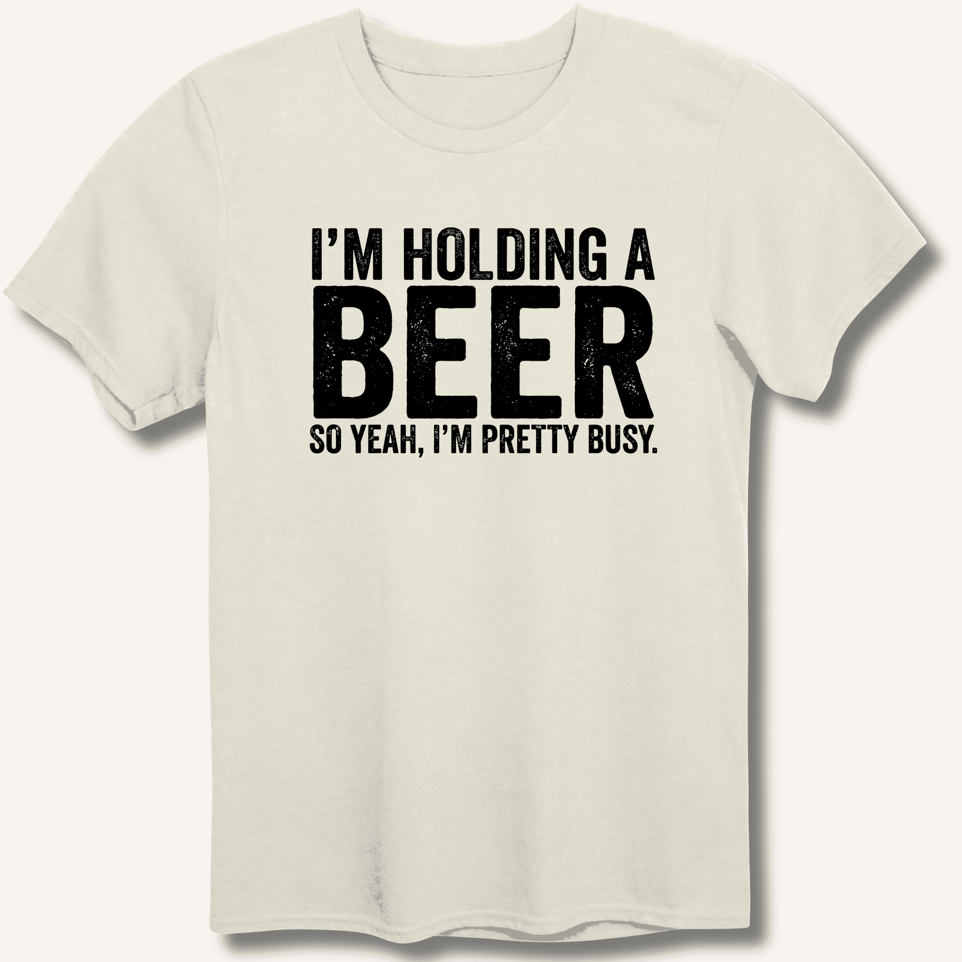 I'm Holding A Beer T-Shirt - Sip & Shirt