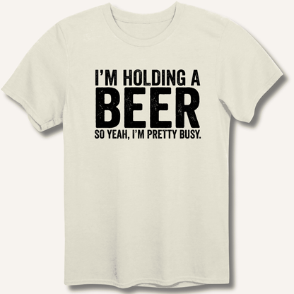 I'm Holding A Beer T-Shirt - Sip & Shirt