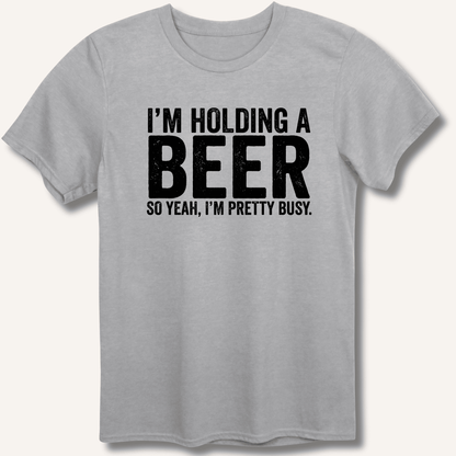 I'm Holding A Beer T-Shirt - Sip & Shirt