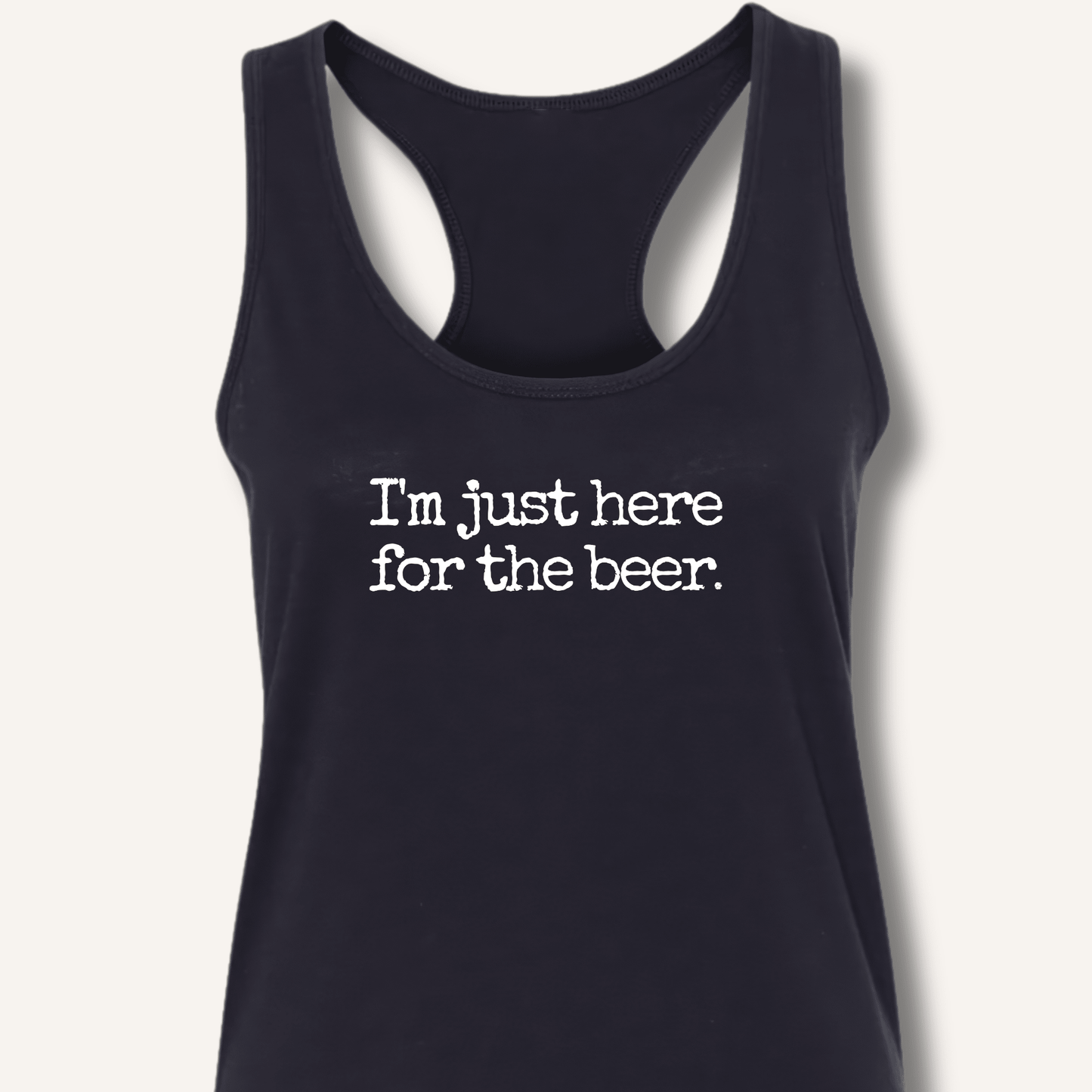 I'm Just Here for the Beer Racerback Tank - Sip & Shirt