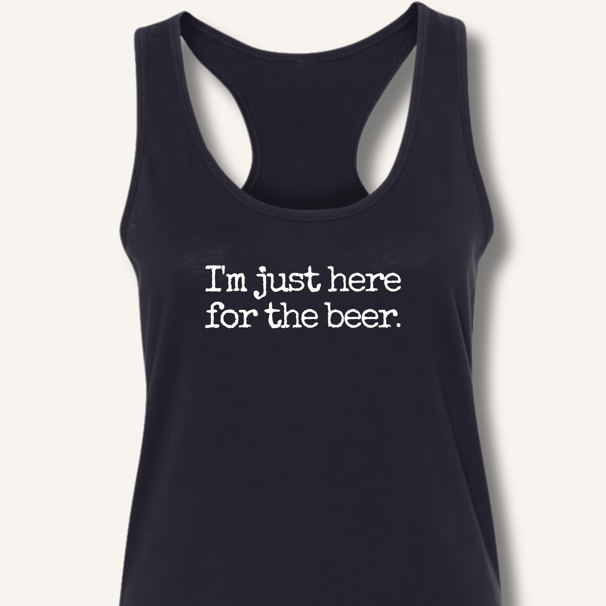 I'm Just Here for the Beer Racerback Tank - Sip & Shirt