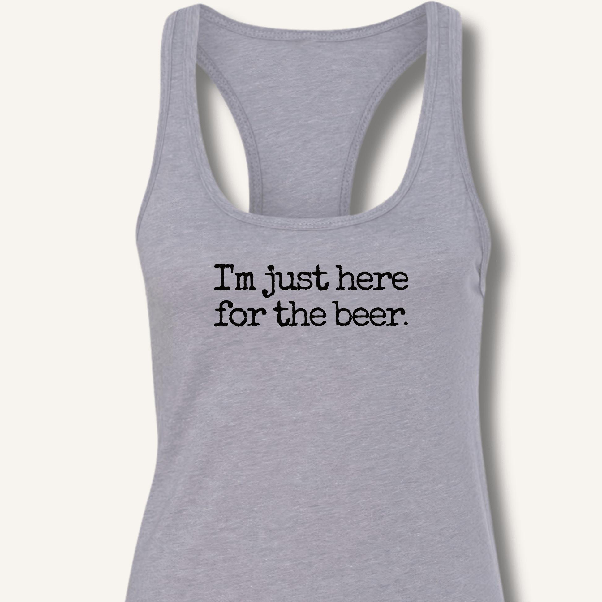 I'm Just Here for the Beer Racerback Tank - Sip & Shirt