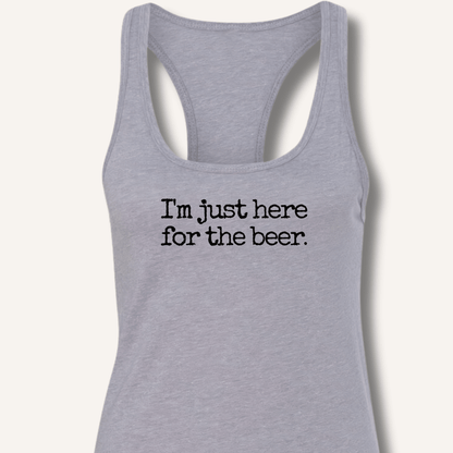 I'm Just Here for the Beer Racerback Tank - Sip & Shirt