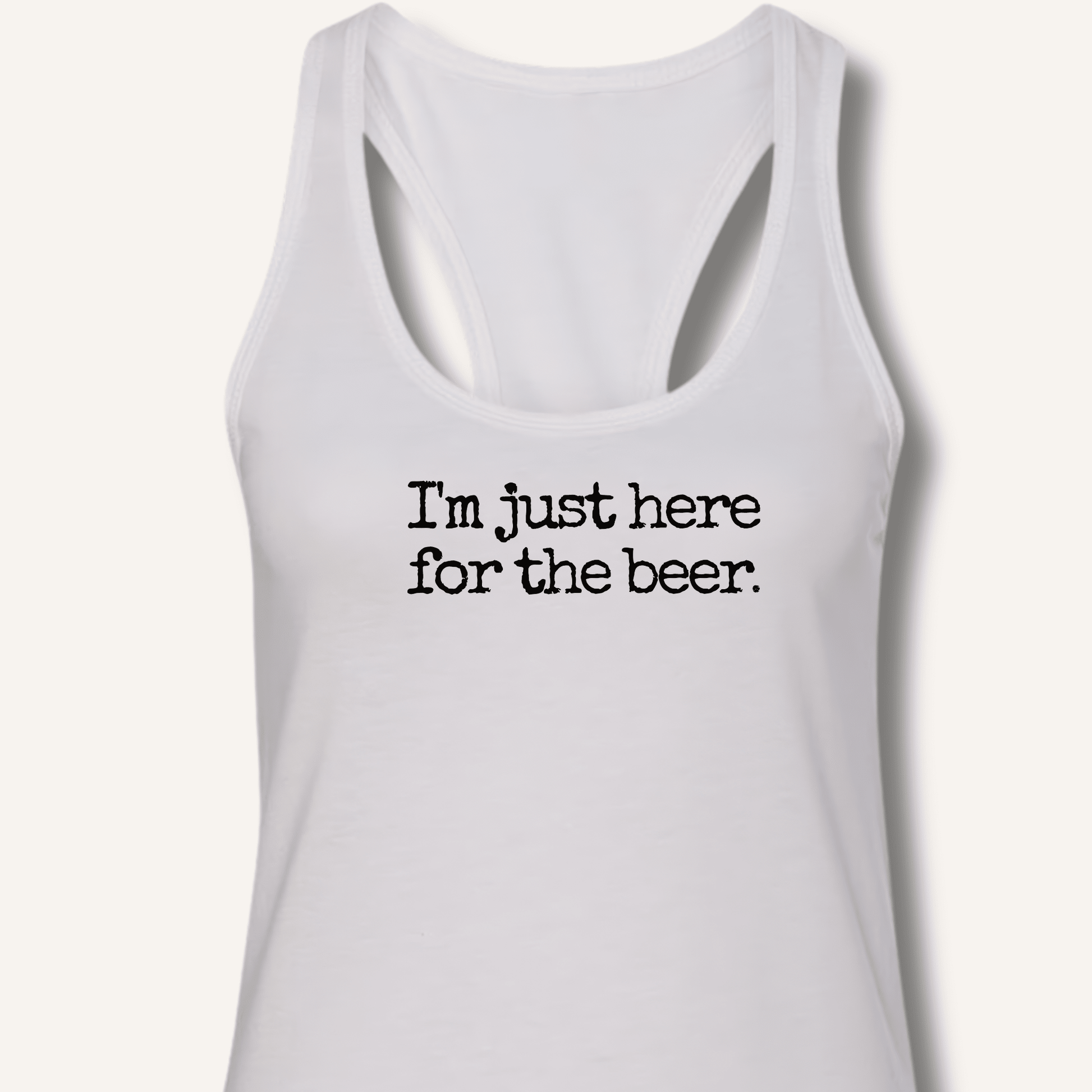 I'm Just Here for the Beer Racerback Tank - Sip & Shirt