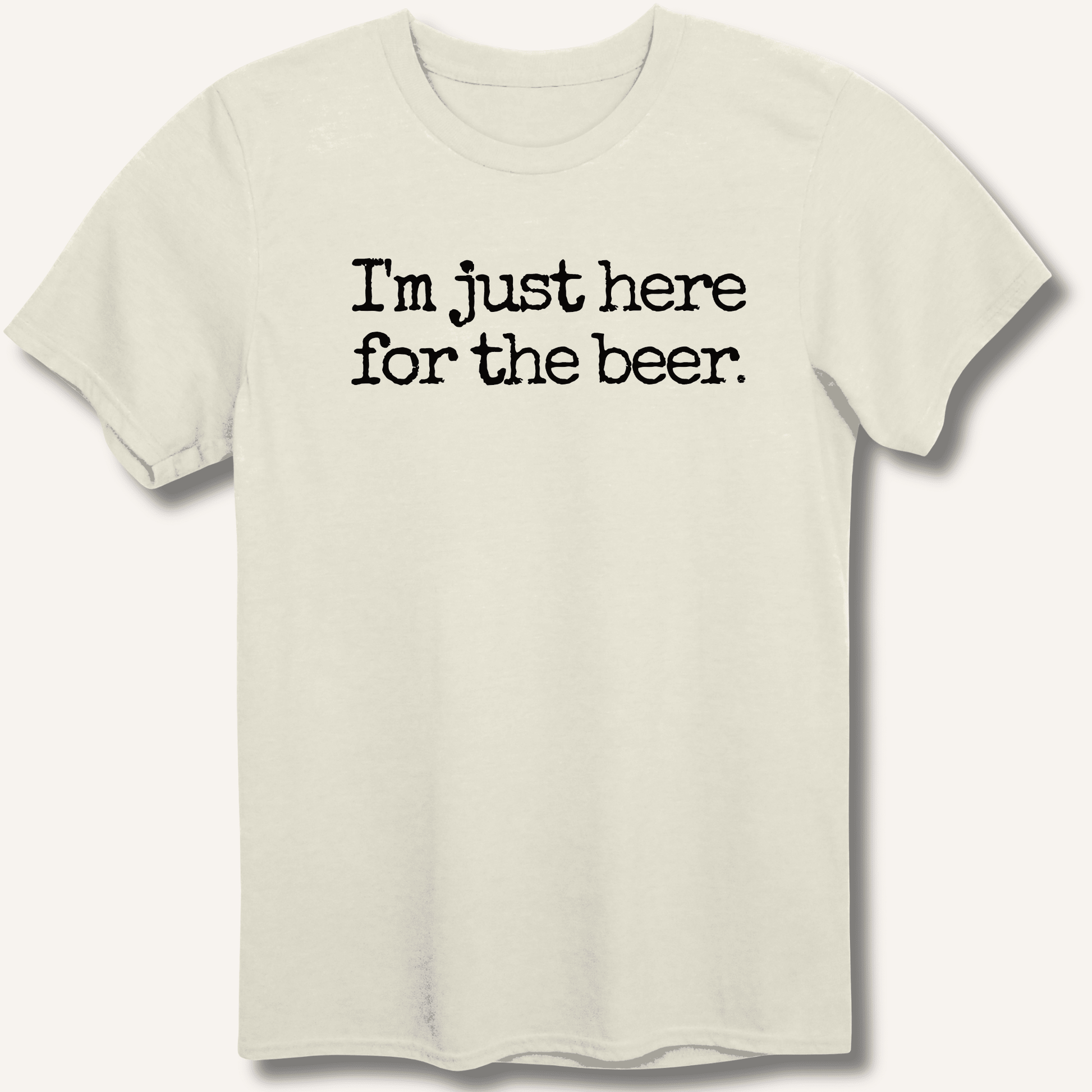 I'm Just Here for the Beer T-Shirt - Sip & Shirt