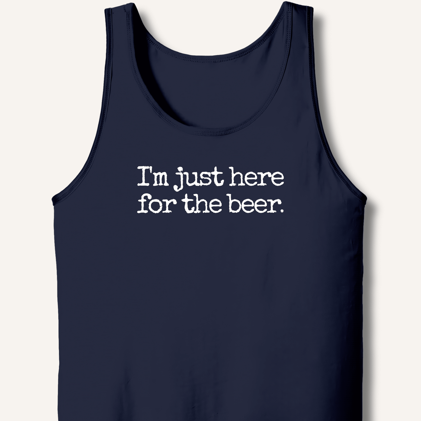I'm Just Here for the Beer Tank - Sip & Shirt