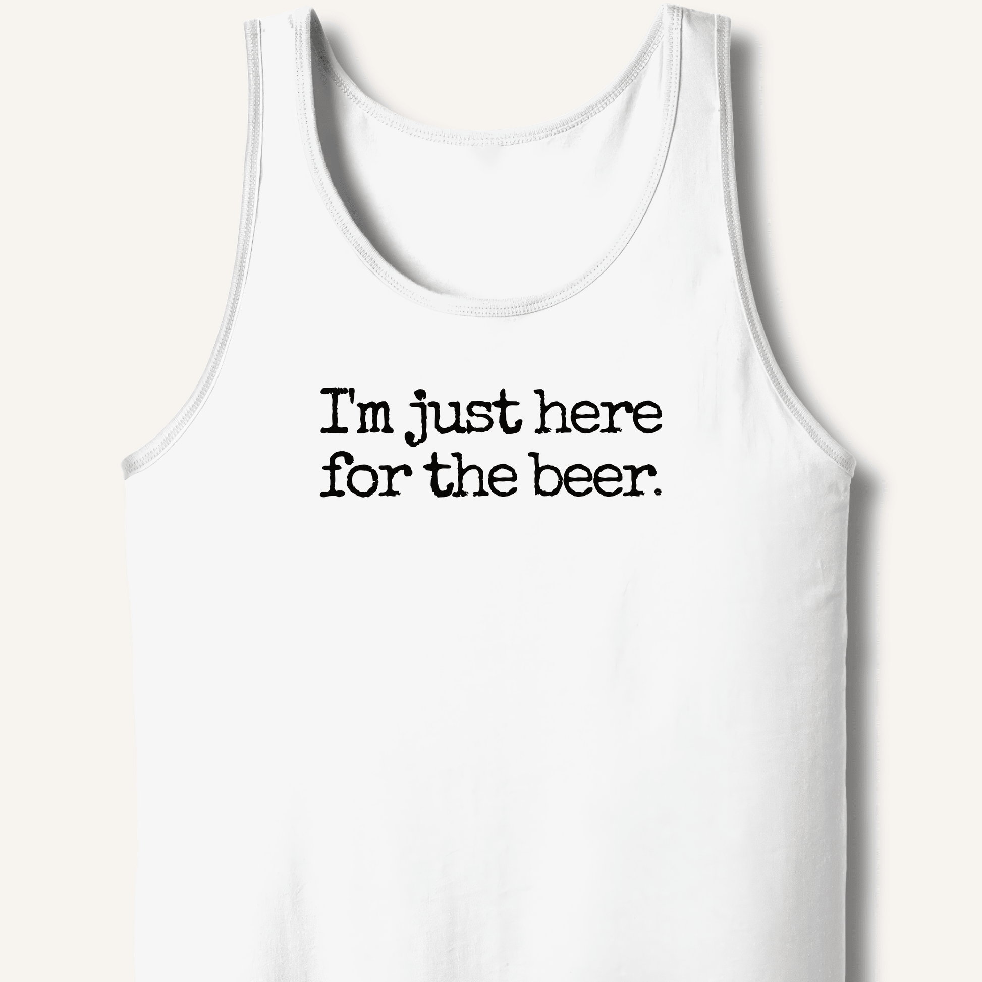 I'm Just Here for the Beer Tank - Sip & Shirt