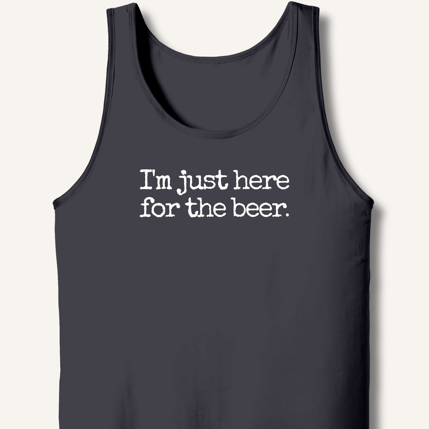 I'm Just Here for the Beer Tank - Sip & Shirt