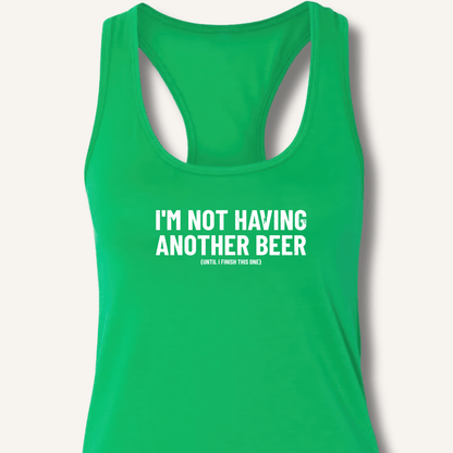I'm Not Having Another Beer Racerback Tank - Sip & Shirt