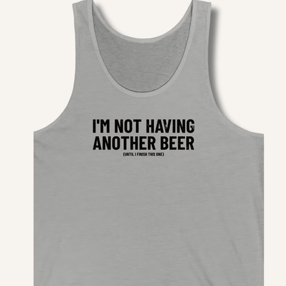 I'm Not Having Another Beer Tank - Sip & Shirt