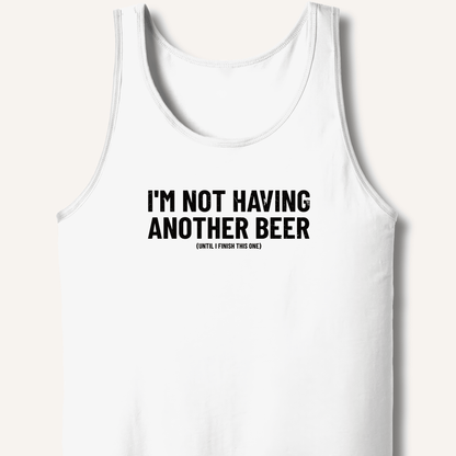 I'm Not Having Another Beer Tank - Sip & Shirt