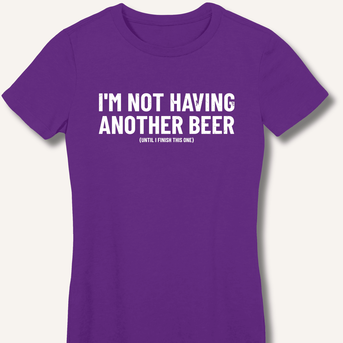 I'm Not Having Another Beer Women's Fitted T-Shirt - Sip & Shirt