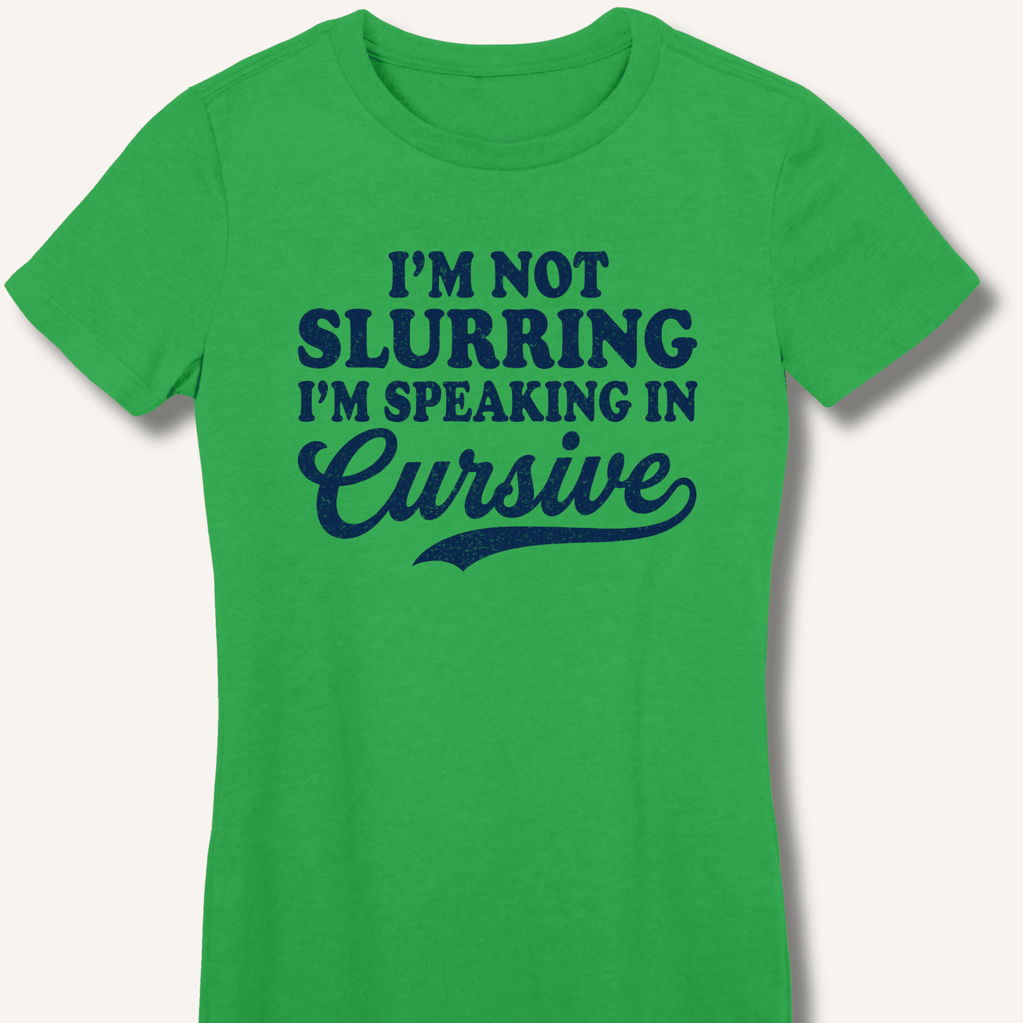 I'm Not Slurring I'm Speaking in Cursive Fitted T-Shirt - Sip & Shirt