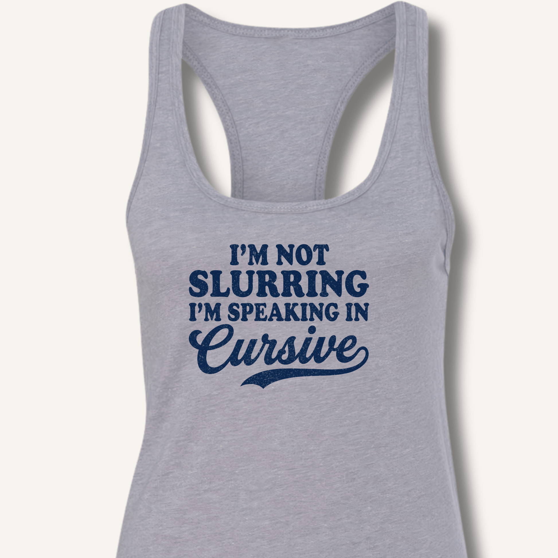 I'm Not Slurring I'm Speaking in Cursive Racerback Tank - Sip & Shirt
