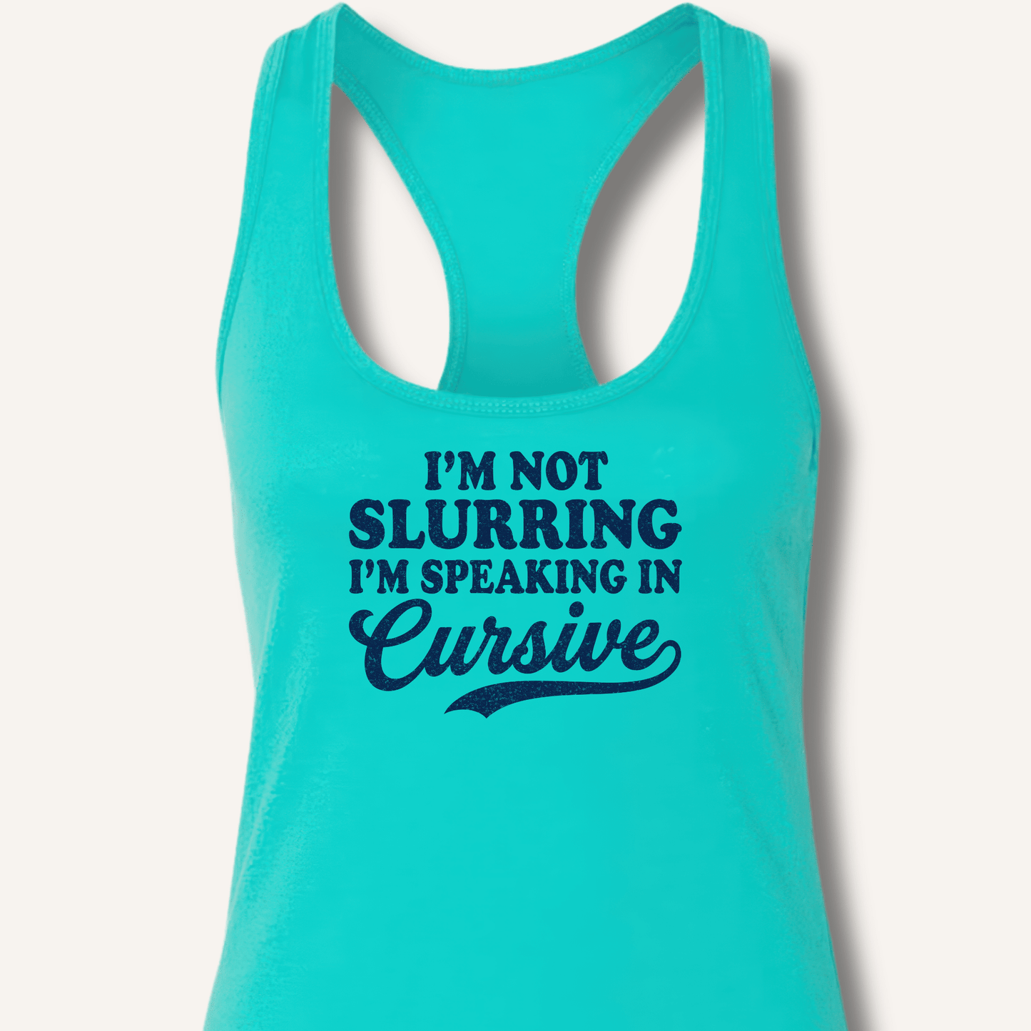 I'm Not Slurring I'm Speaking in Cursive Racerback Tank - Sip & Shirt